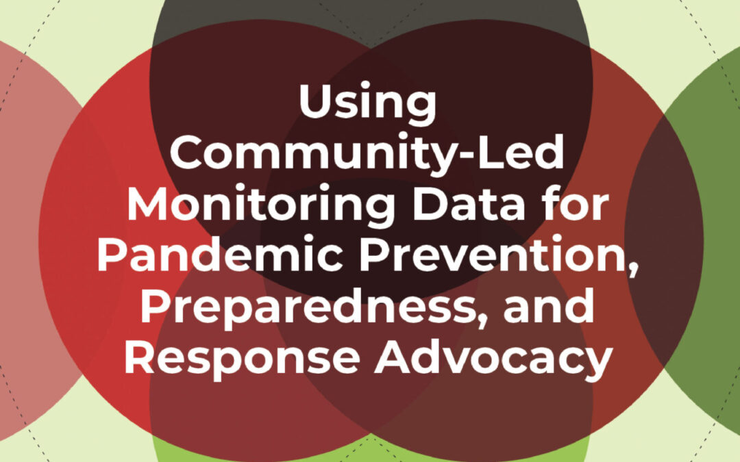 Toolkit: Using Community-Led Monitoring Data for Pandemic Prevention, Preparedness, and Response Advocacy